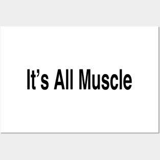 It’s All Muscle Posters and Art